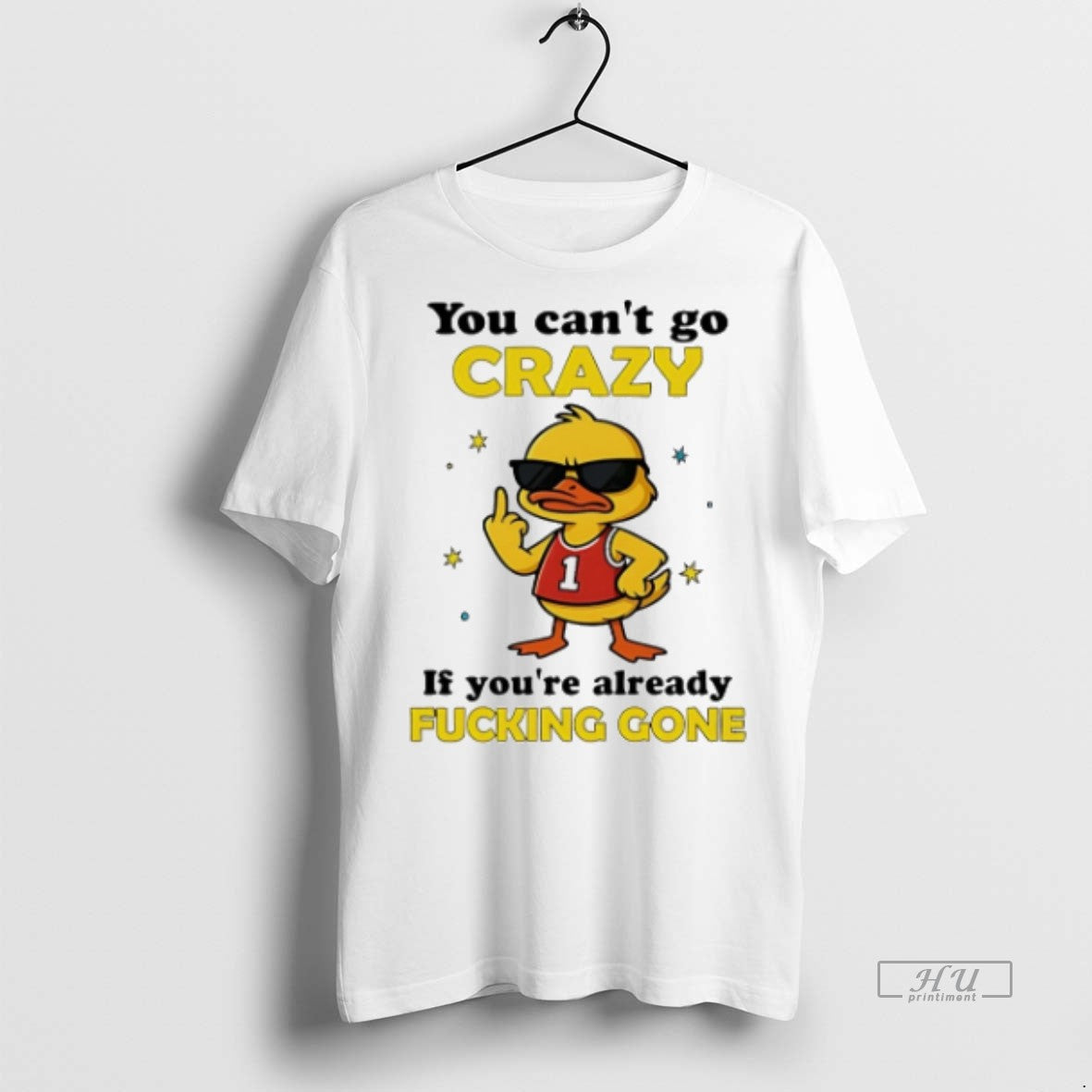 Officials Trending You Cant Go Crazy If Youre Already Fucking Gone Duck T Shirt Sweater