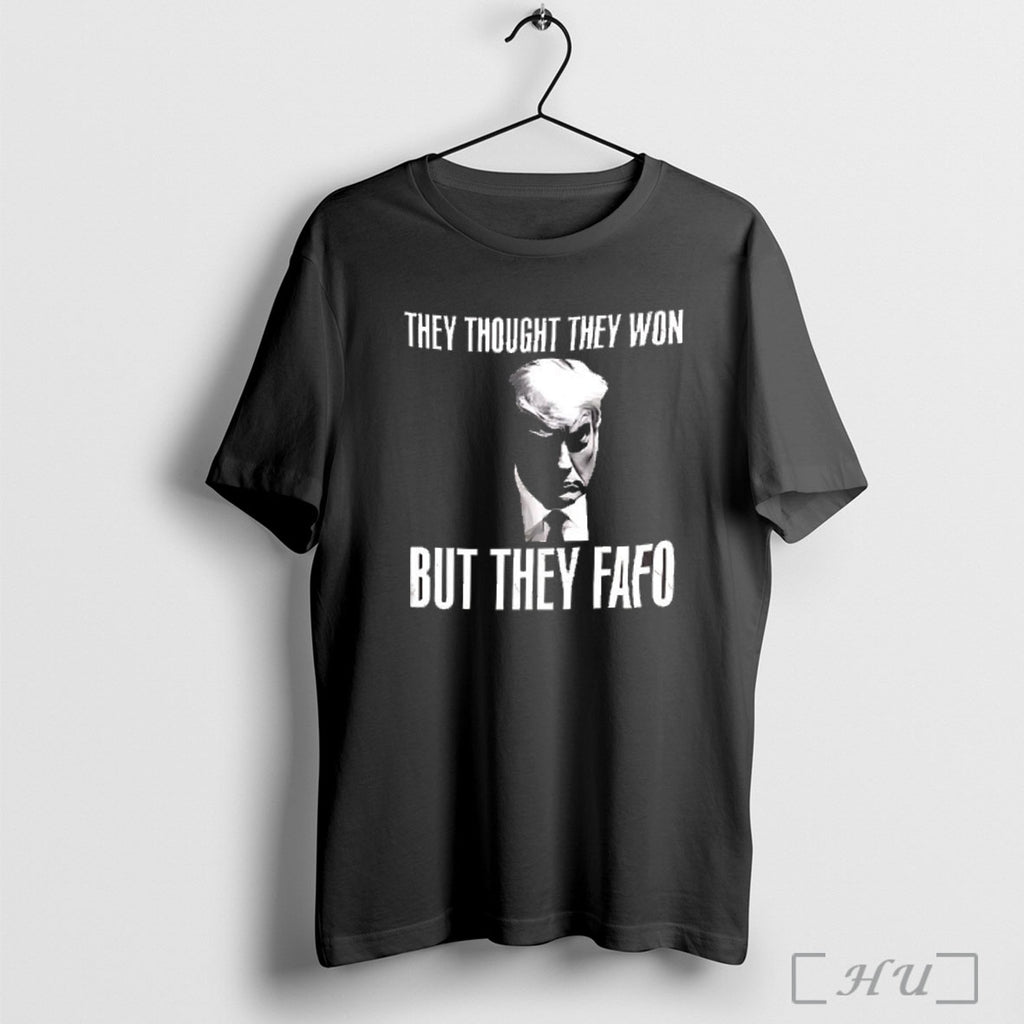 Officials Trump They Thought They Won But They Fafo T Shirt