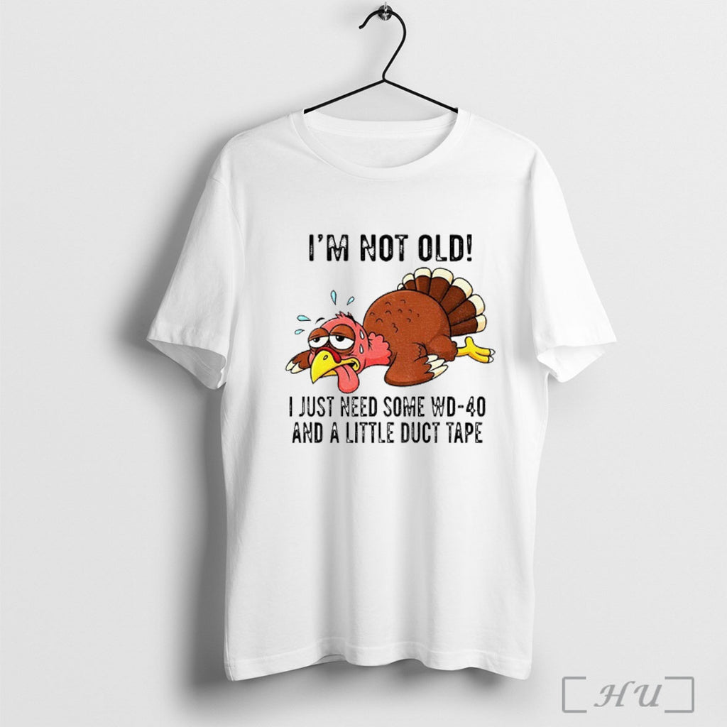 Officials Turkey Im Not Old I Just Need Some Wd 40 And A Little Duct