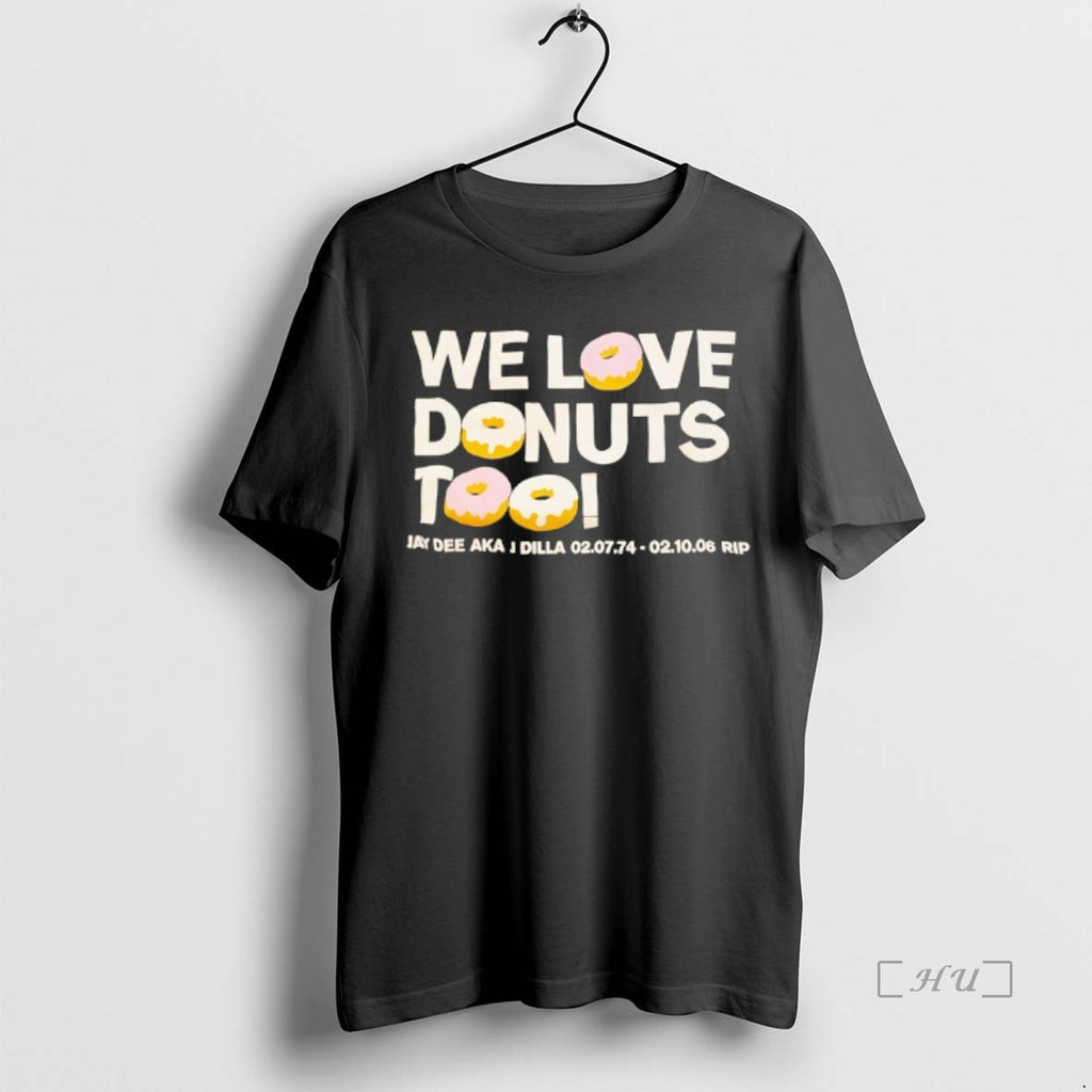 Officials We Love Donuts Too Jay Dee Aka J Dilla Rip Premium T Shirts Sweater