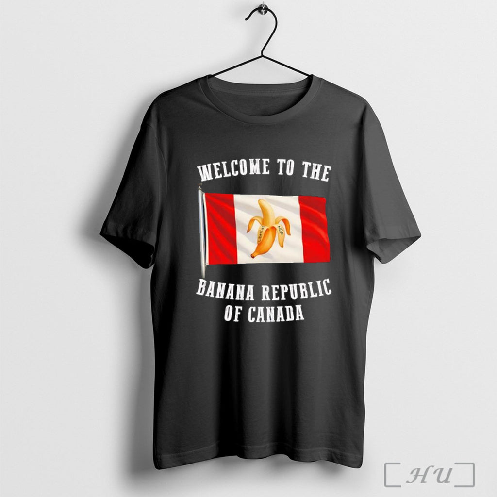 Officials Welcome To The Banana Republic Of Canada Padordy Flag T Shirt