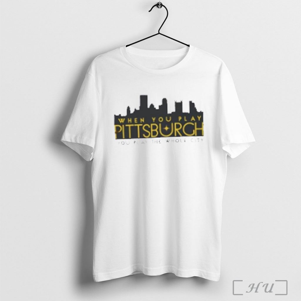 Officials When You Play Pittsburgh You Play The Whole City Skyline T Shirt Sweatshirt Png