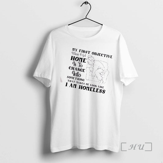 Officials Women My First Objective When I Get Home Is To Change Into Something That T-Shirts, Hoodie, Sweatshirt