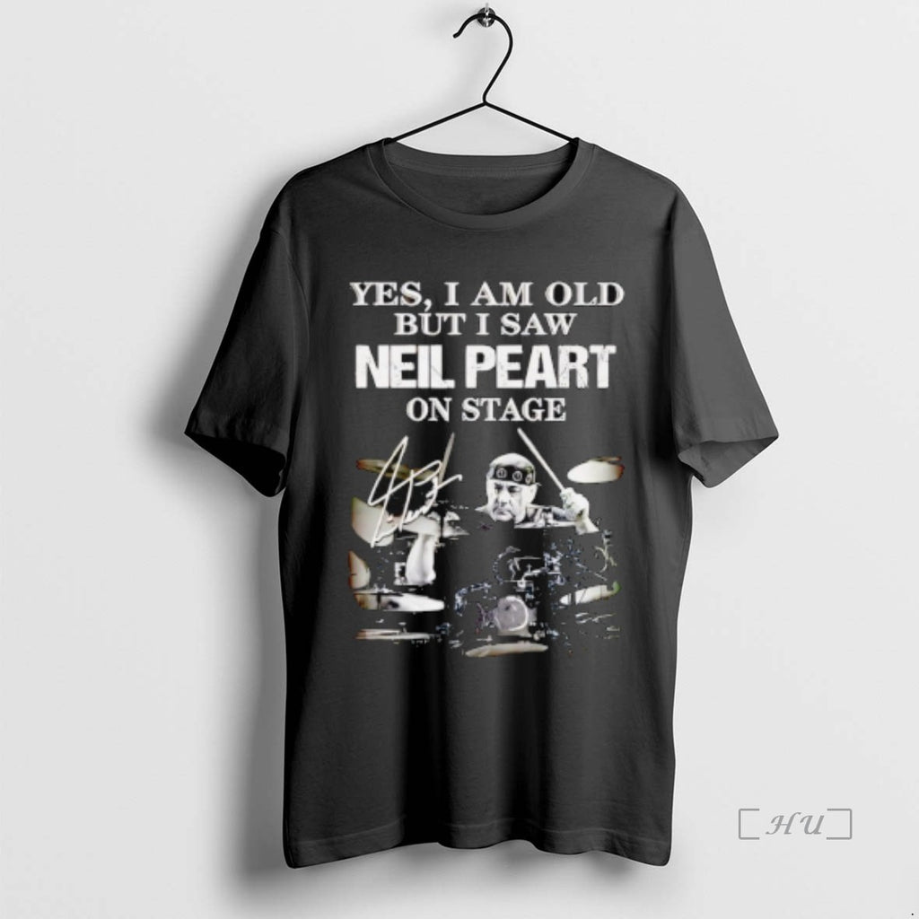 Officials Yes I Am Old But I Saw Neil Peart On Stage Signature Premium
