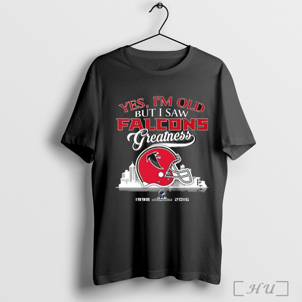 Officials Yes Im Old But I Saw Falcons Greatness Helmet T Shirt