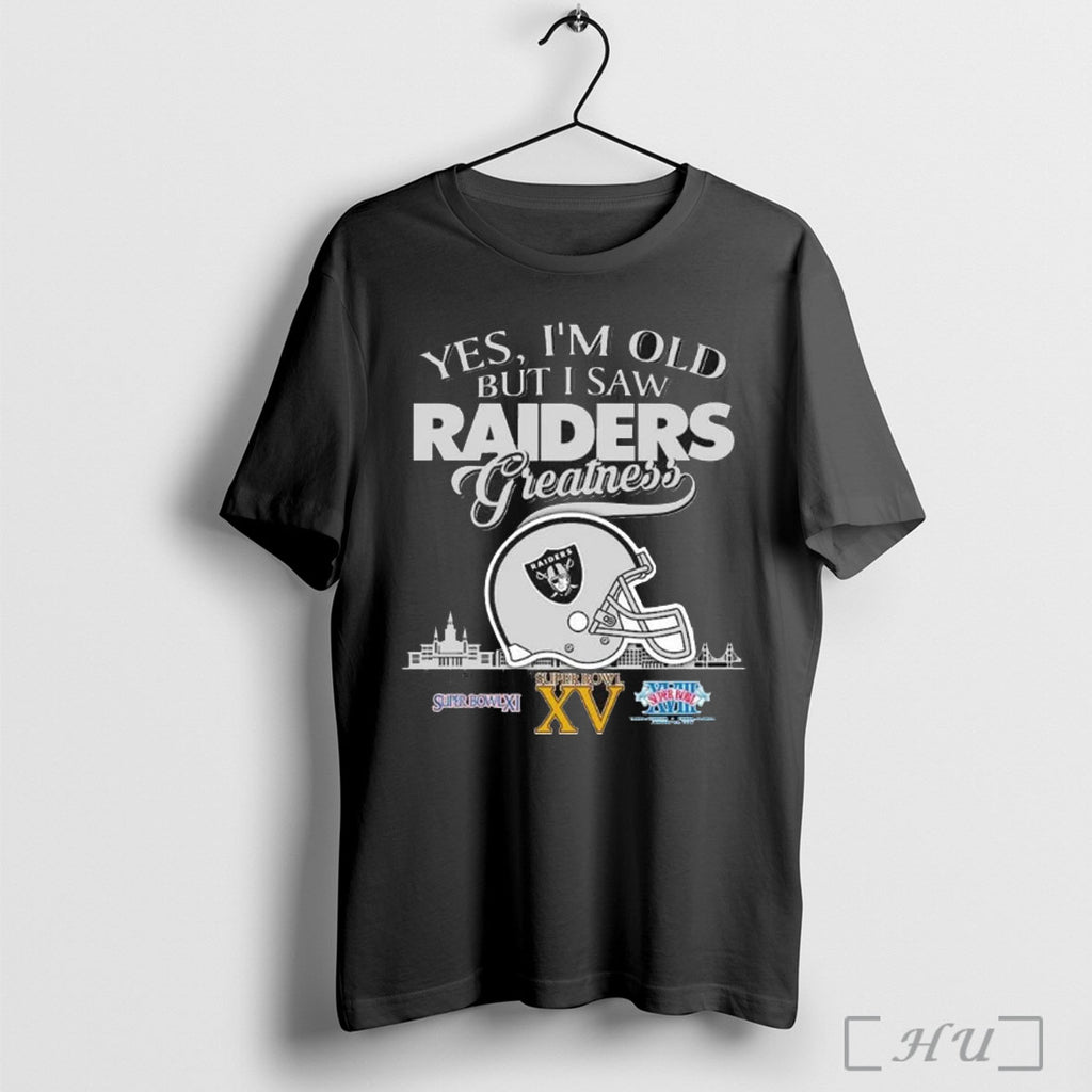 Officials Yes Im Old But I Saw Raiders Greatness Helmet T Shirt