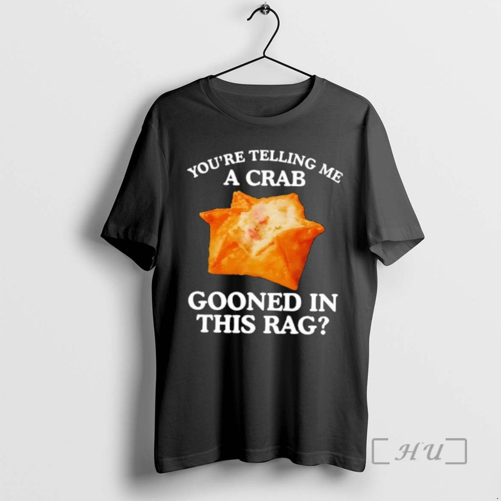 Officials You Are Telling Me A Crab Gooned In This Rag Premium T Shirts Sweater