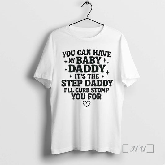 Officials You Can Have My Baby Daddy Its The Step Daddy Funny Quote Premium T-Shirts, Hoodie, Sweatshirt | WearSparks.com
