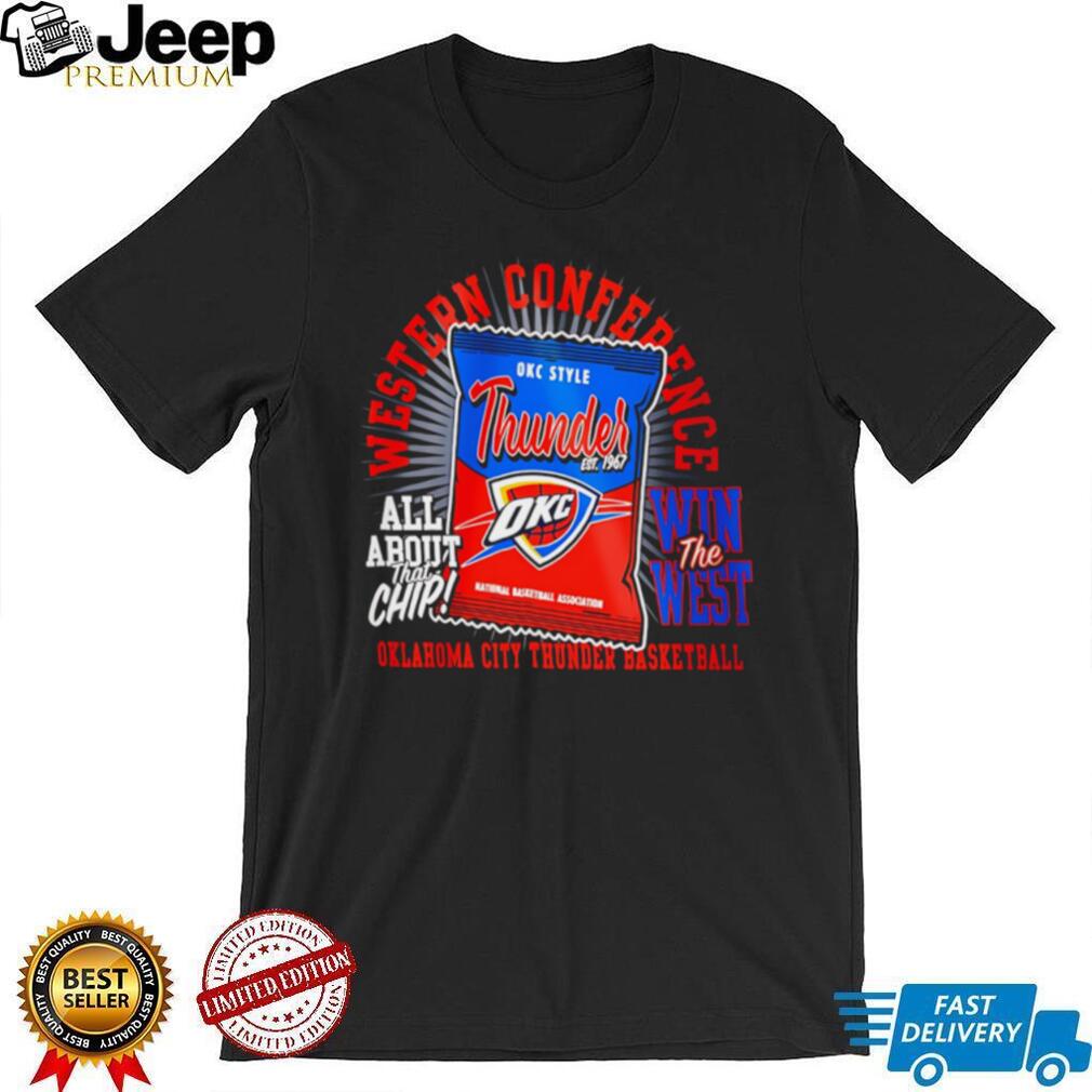 Oklahoma City Thunder Western Conference OKC Basketball All About That Chip T Shirt