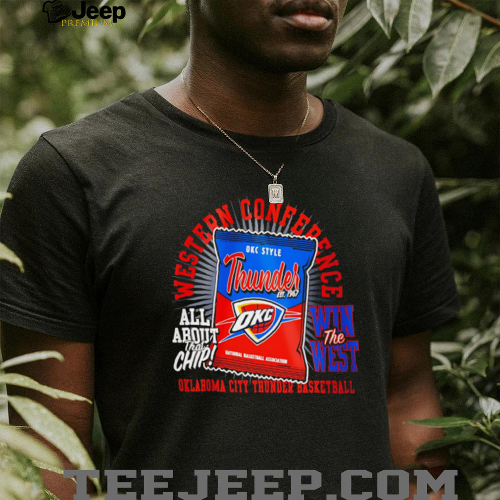 Oklahoma City Thunder Western Conference OKC Basketball All About That Chip T Shirt