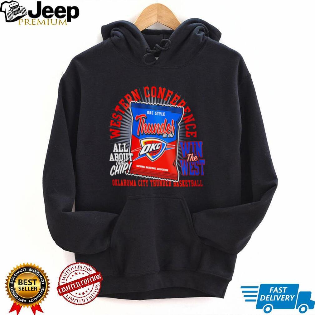 Oklahoma City Thunder Western Conference OKC Basketball All About That Chip T Shirt
