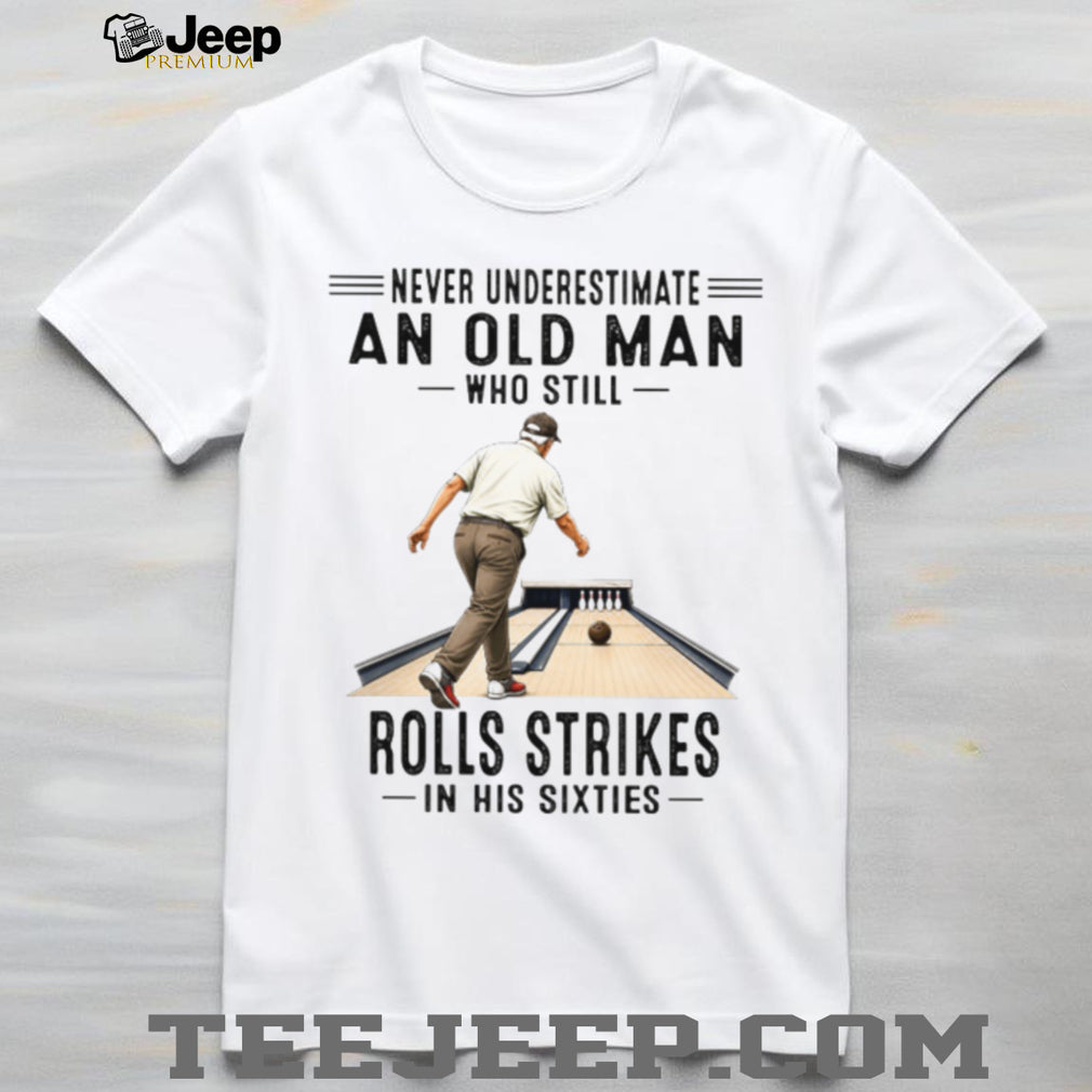 Old Man Bowling Strikes In His Sixties Bowler Gift Shirt