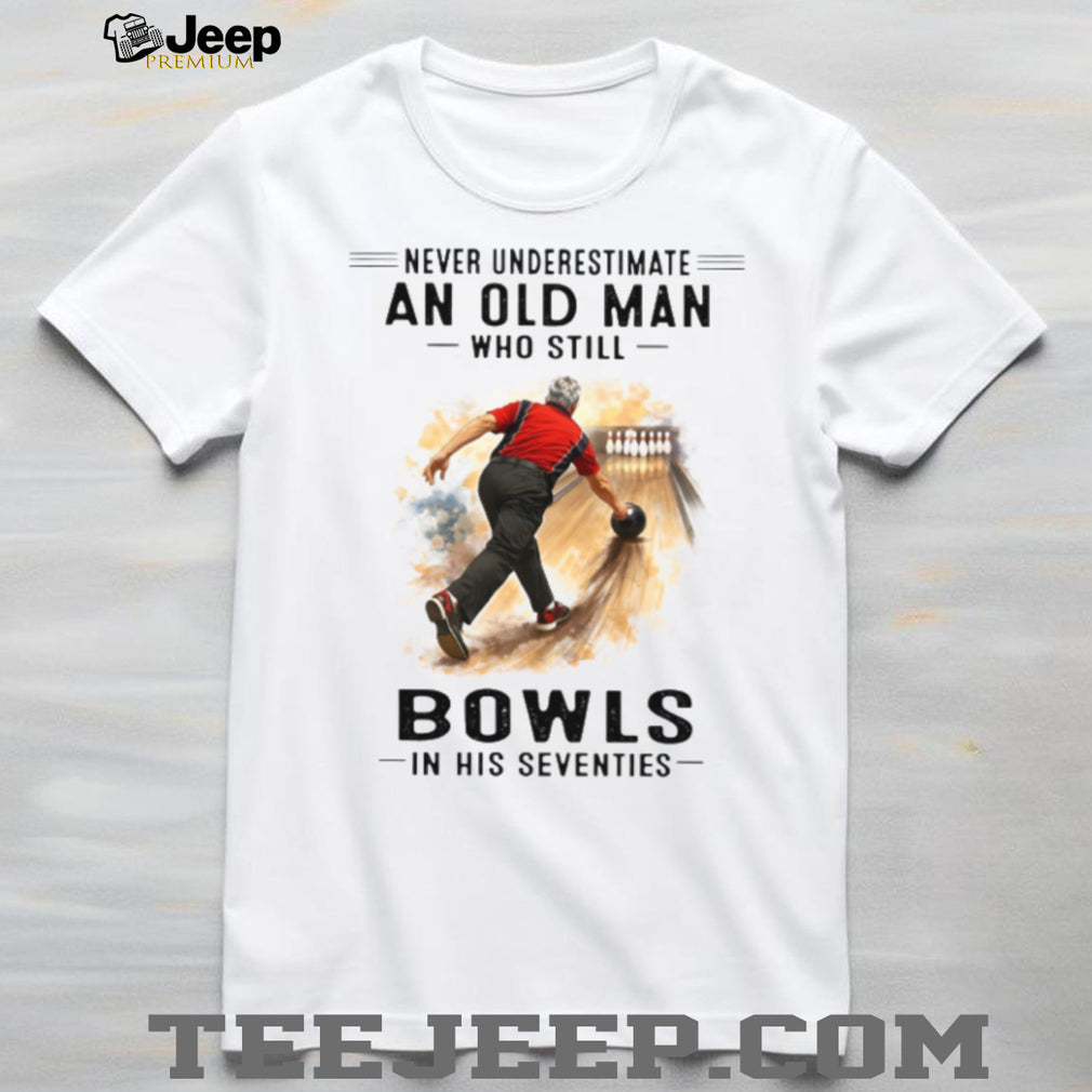 Old Man Bowls In His Seventies Bowling Sport Lover Shirt