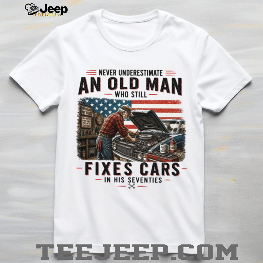 Old Man Fixes Cars In His Seventies Mechanic T Shirt