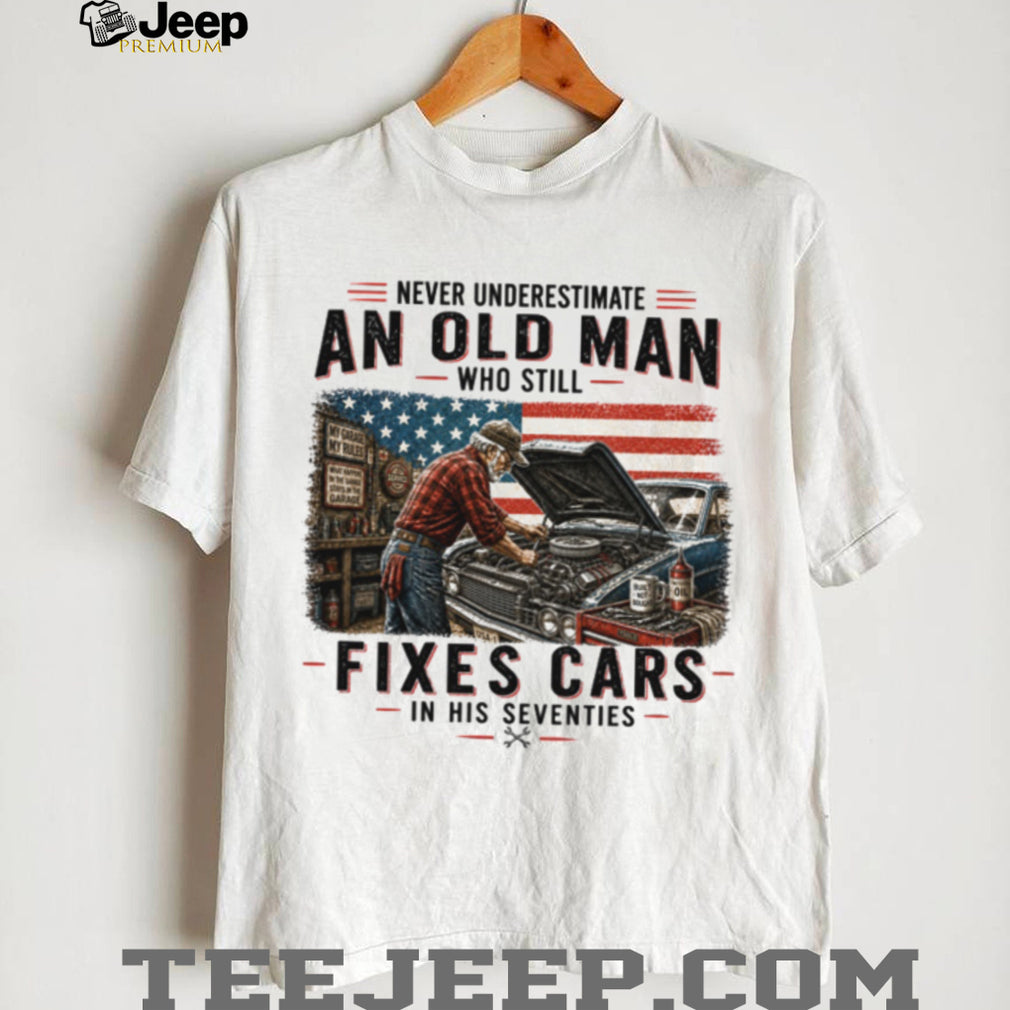 Old Man Fixes Cars In His Seventies Mechanic T Shirt