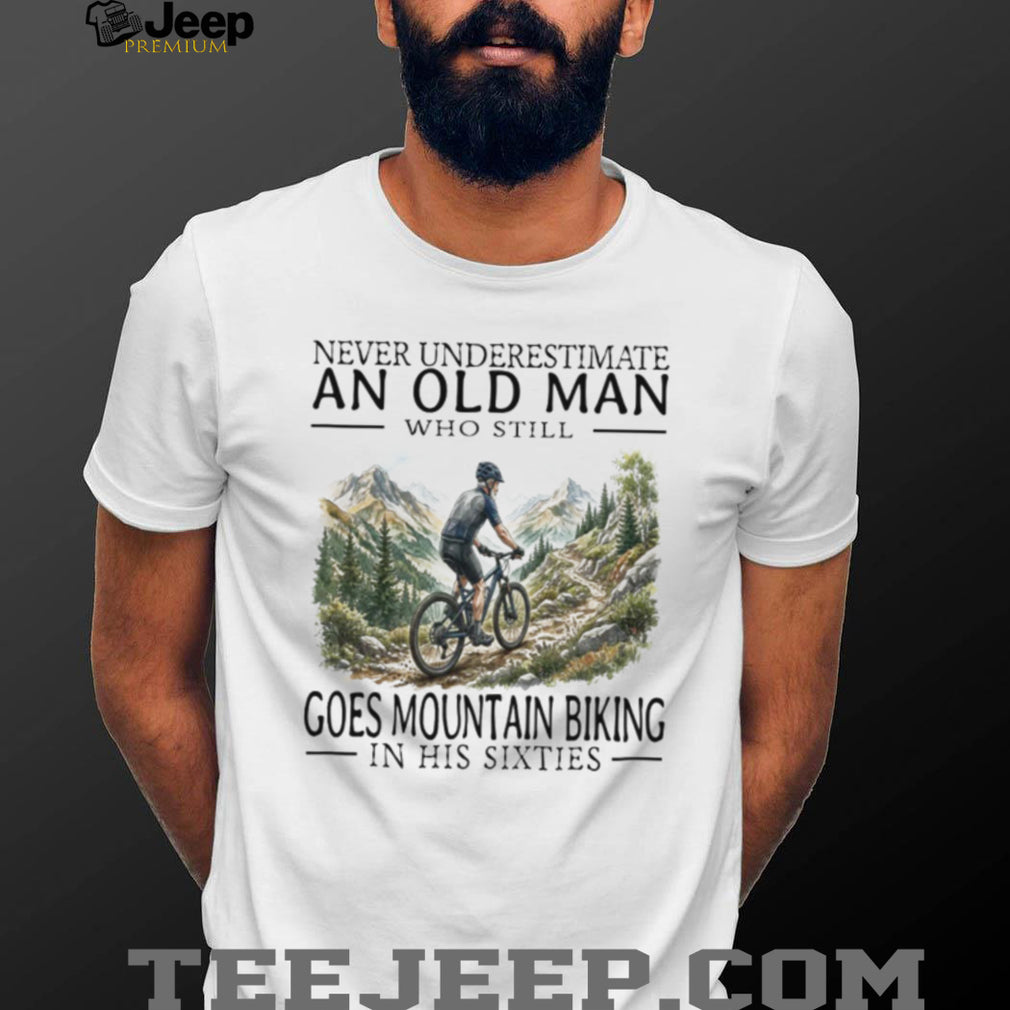 Old Man Mountain Biking Cyclist In His Sixties T Shirt