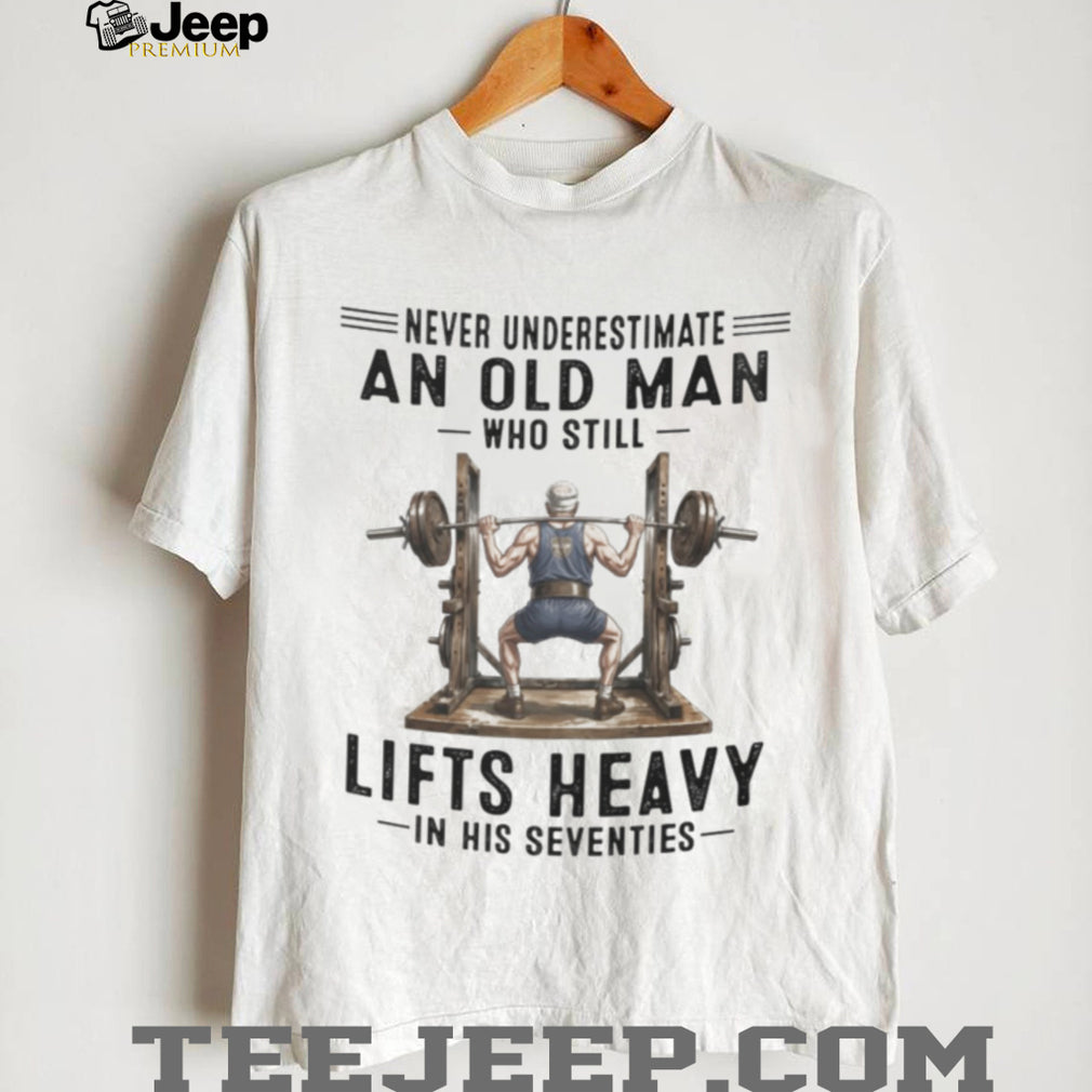 Old Man Powerlifting Heavy Weightlifter Shirt
