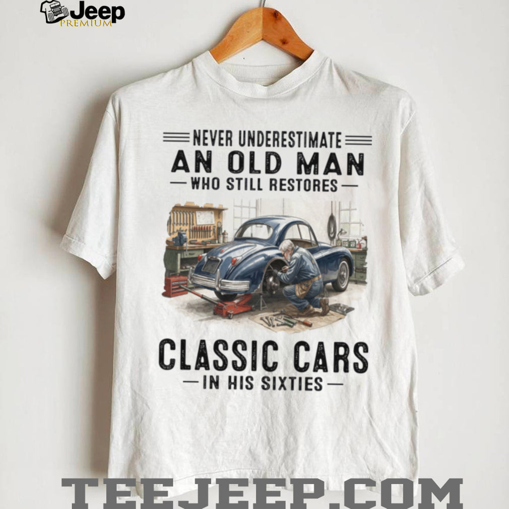 Old Man Restoring Classic Cars 60s Vintage Style Shirt