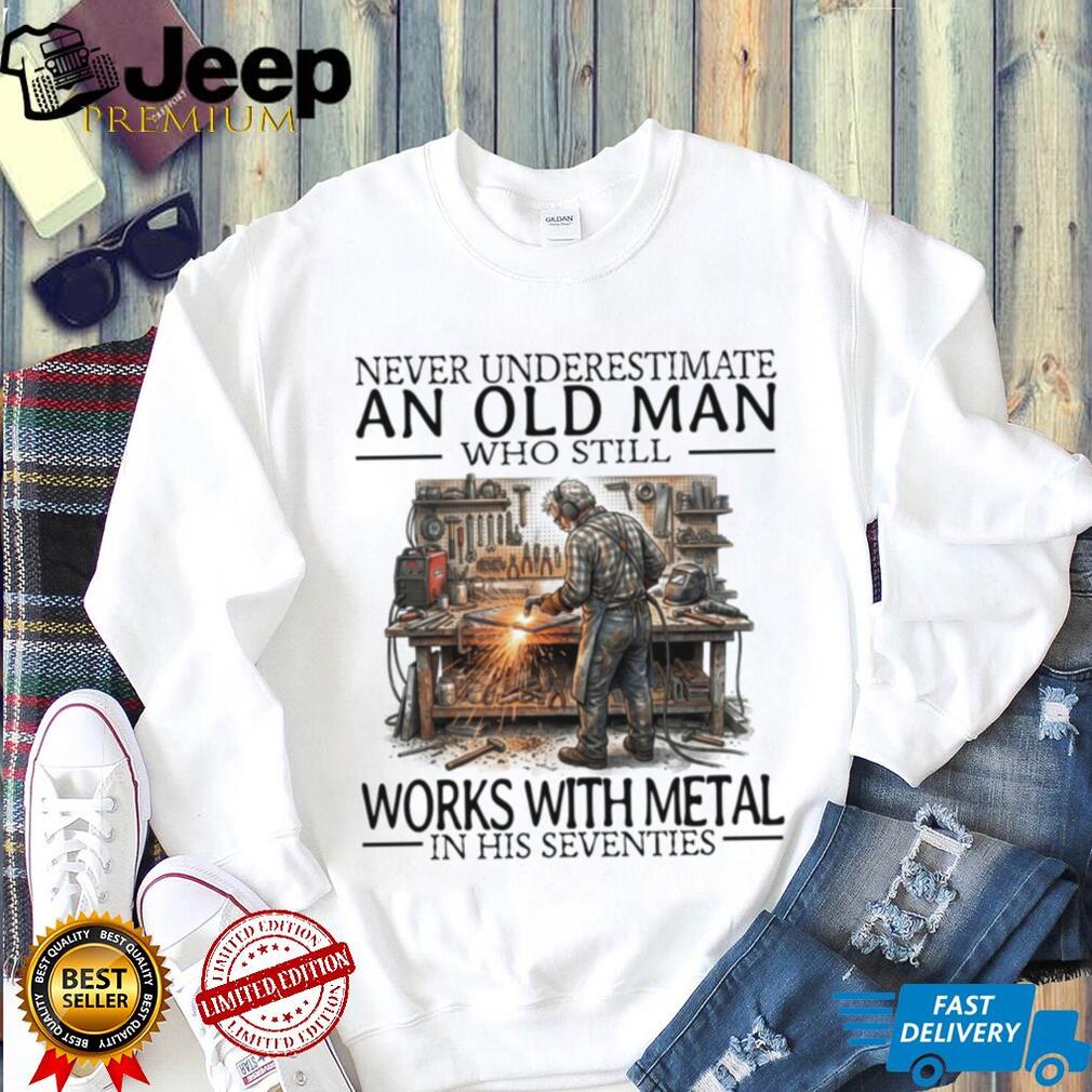 Old Man Welder Metal Worker Still Working Funny Graphic Shirt
