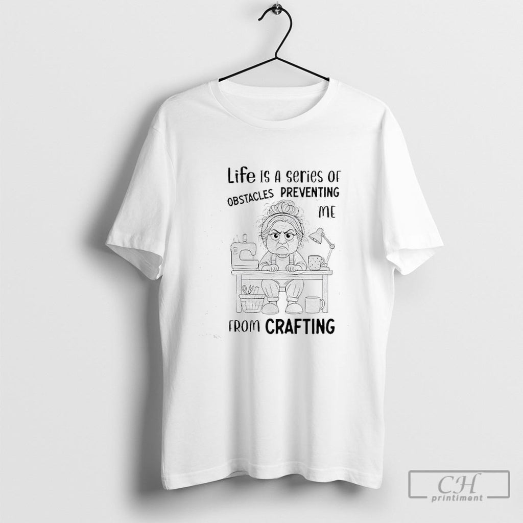 Old Woman Life Is A Series Of Obstacles Preventing Me From Crafting Shirt Sweater
