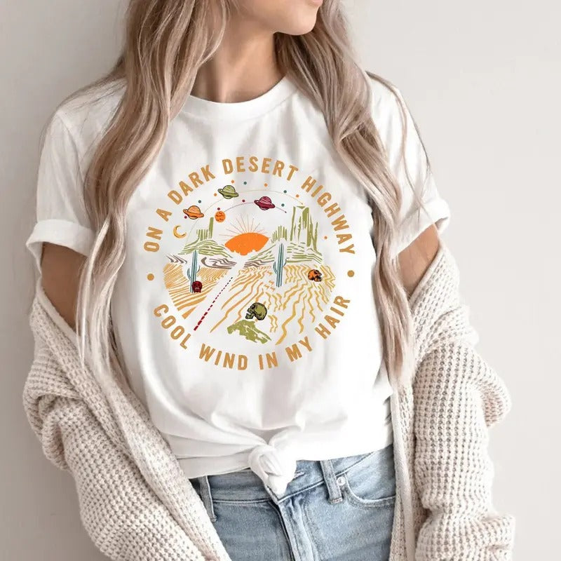 On A Dark Desert Highway Shirt, Adventure Shirt, Travel Shirt, Hiking Shirt, Desert Shirt, Explore Shirt, Mountain Shirt, Camping Shirt Tee Top Womenswear Shirt For Women And Men
