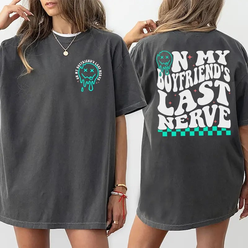 On My Boyfriend's Last Nerve Shirt, Sarcastic Tee For Girlfriend Casual Style, Girlfriend Life Printed T-shirt, Cotton...