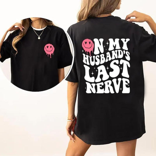 On My Husband's Last Nerve T-Shirt, Funny Wife Life Shirt, Sarcastic Women's Graphic Tee, Trendy Wifey Top, Gift for Her,...
