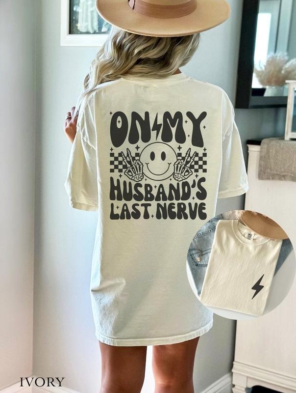 On My Husbands Last Nerve Front and Back Graphic Tee, Retro Vibe Funny Wife Shirt TK43GN Hoodie, Sweatshirt | WearSparks.com