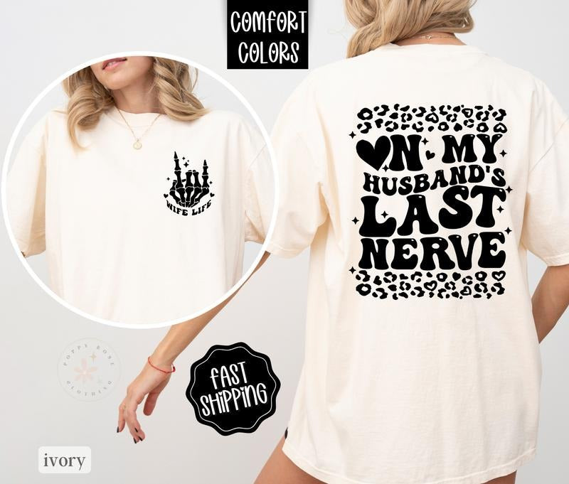 On My Husbands Last Nerve Shirt Comfort Colors, Wife Shirt, Oversized Graphic Tshirt, Funny Womens Shirt, Wife Life Shirt...