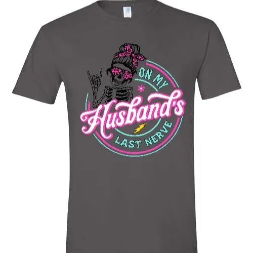 On My Husbands Last Nerve T Shirt