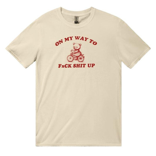 On My Way To Fxck Shit Up Baby Tee or Unisex Classic Tee , Funny Meme T Shirt , Y2K Aesthetic Slogan Tee , Silly Gift For Her