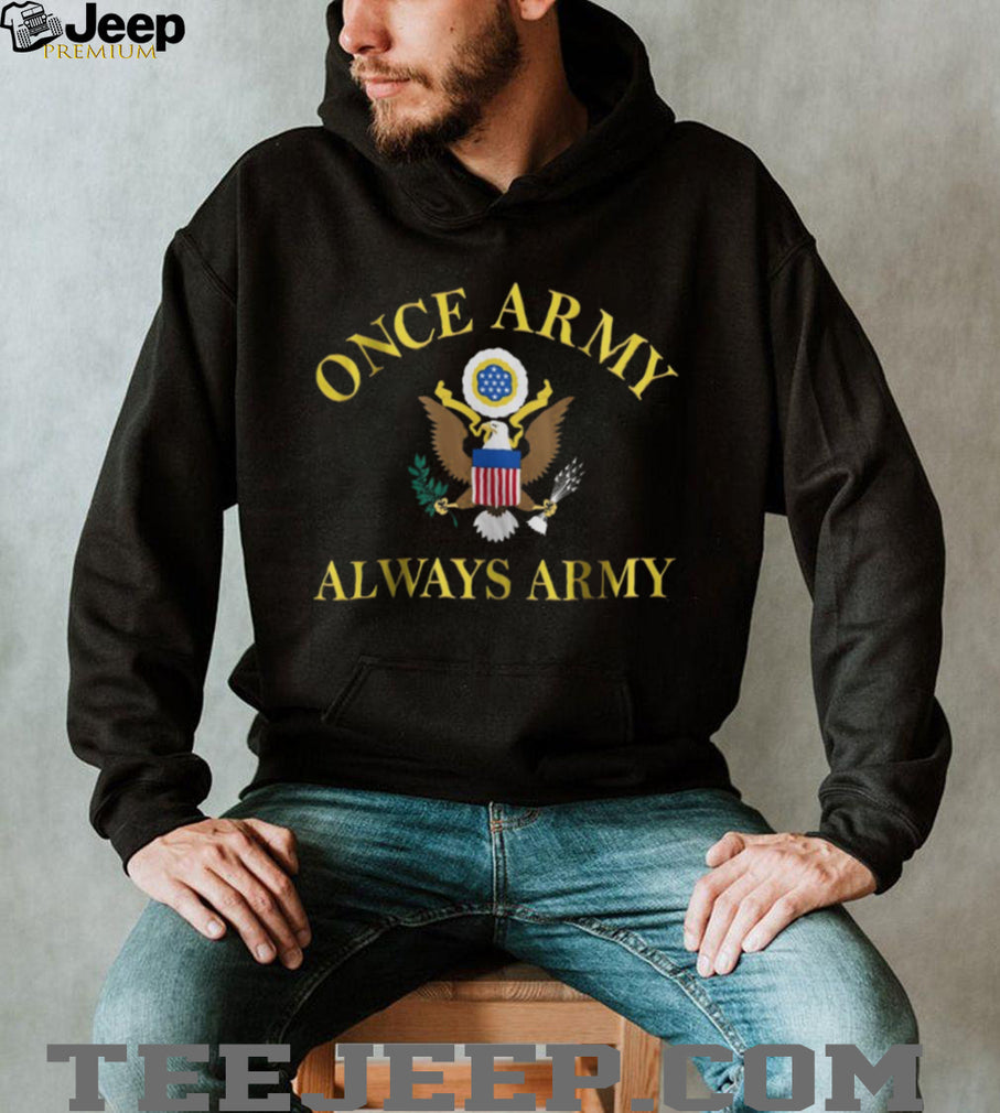 Once Army Always Army US Military Eagle Emblem T Shirt