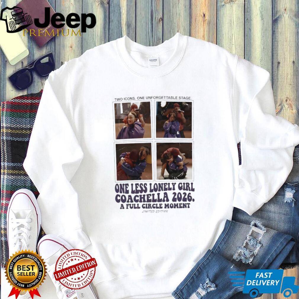One Less Lonely Girl Coachella 2026 Full Circle Moment Limited Edition T Shirt