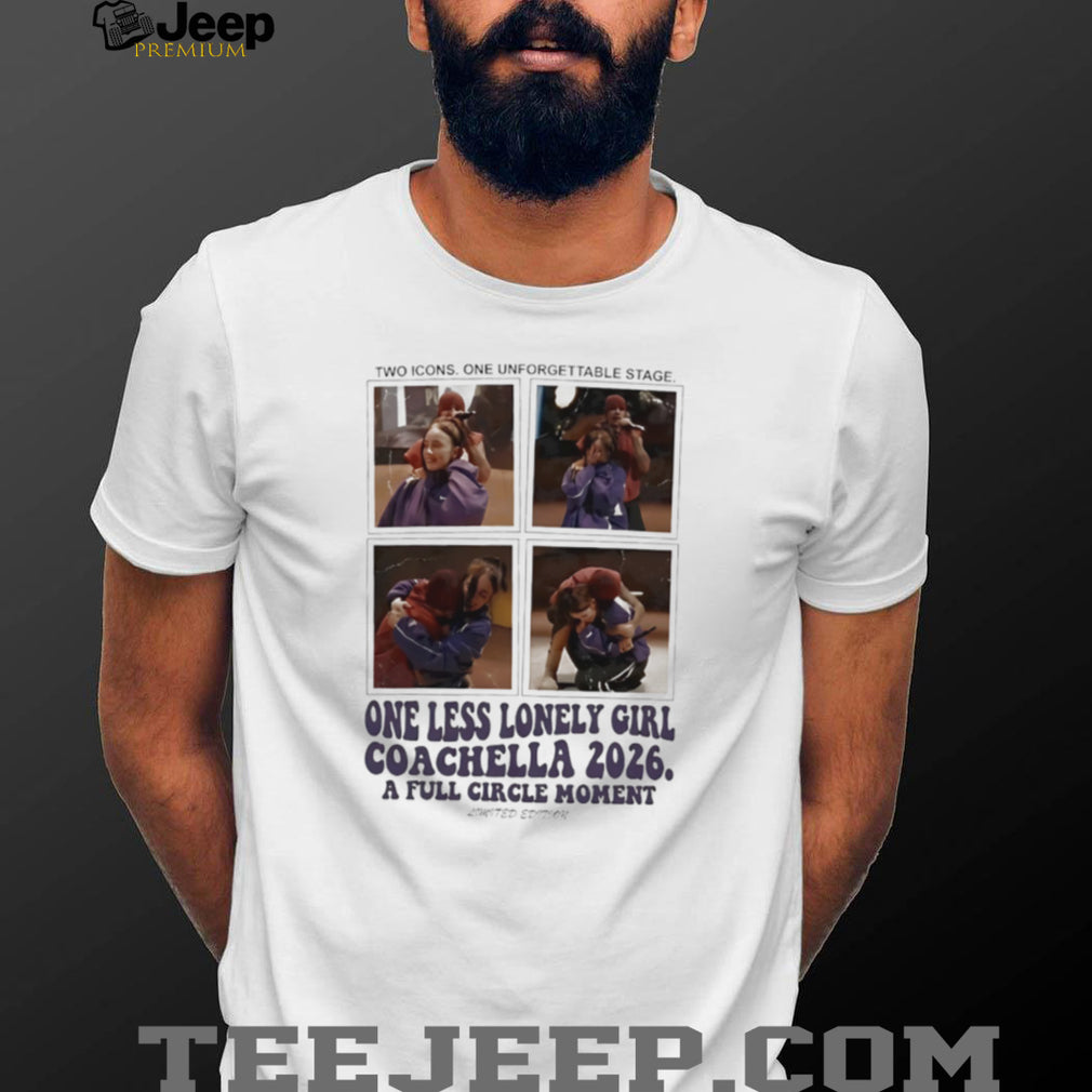 One Less Lonely Girl Coachella 2026 Full Circle Moment Limited Edition T Shirt
