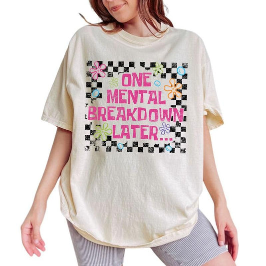 One Mental Breakdown Later Tee, Sarcastic Mental Health Graphic Tee Women, Funny Mental Health Matters Unhinged Shirts,...