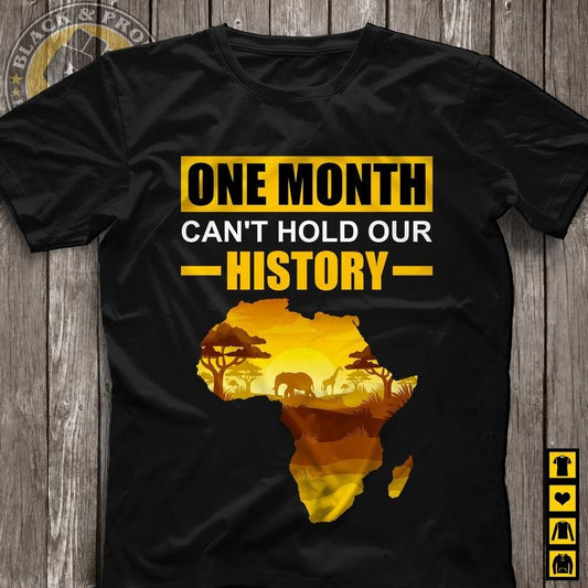 One Month Can't Hold Our History Africa Map Unisex T-shirt for Men and Womne, Black Pride, Black History Month Tee, Black Lives Matter Unisex Shirt, Gifts Idea for Black People