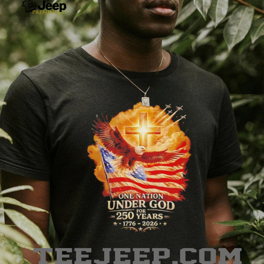 One Nation Under God 250 Years 1776 2026 American Eagle Cross Shirt