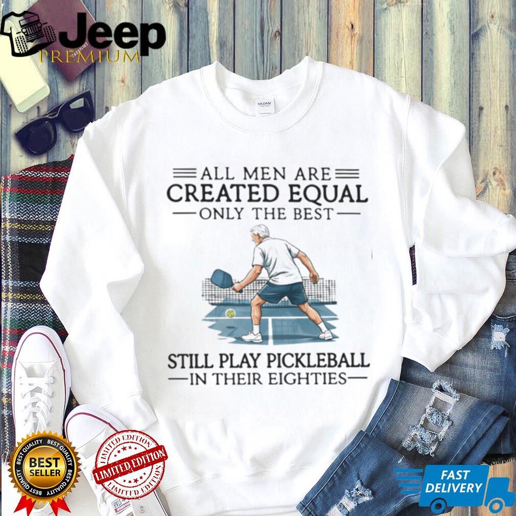Only The Best Men Still Play Pickleball In Their Eighties Vintage T Shirt