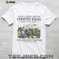 Only The Best Repairing Tractors In Their Seventies Farmer Shirt