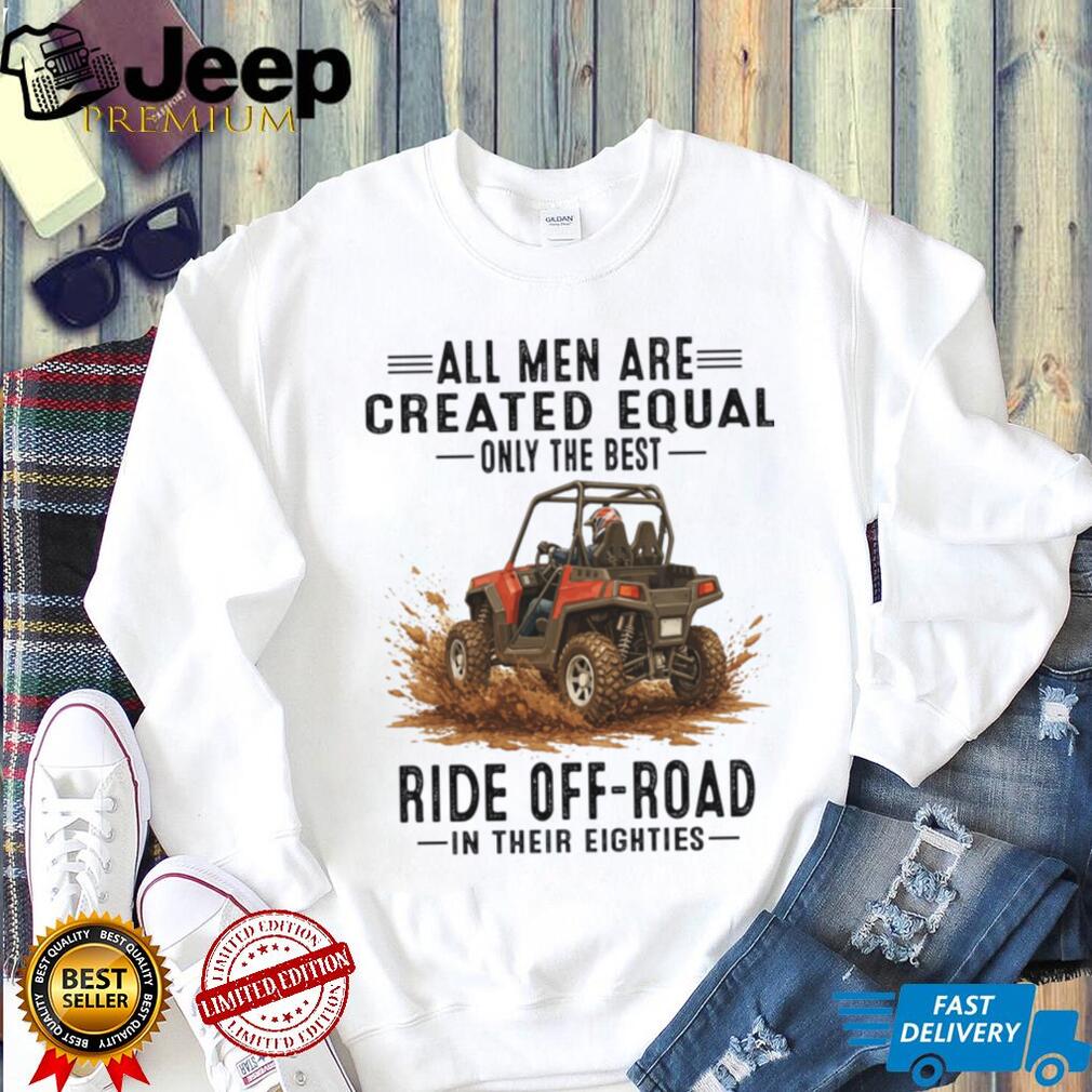 Only The Best Ride Off Road in Eighties SxS T Shirt