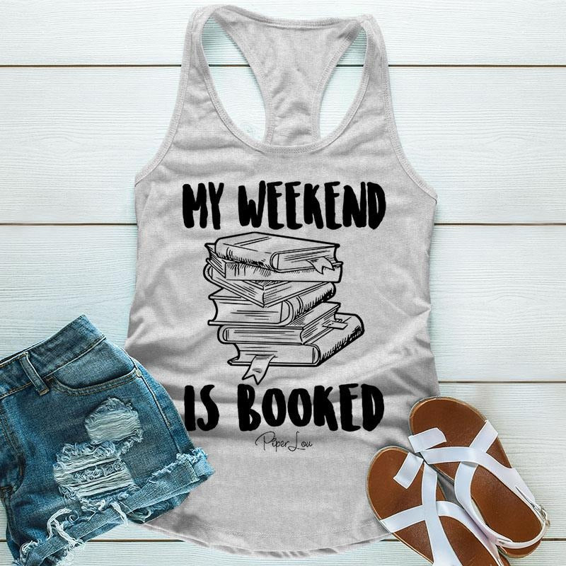My Weekend Is Booked Apparel, Printed In The USA, Tee / Tank / V Neck Gray / White / Blue / Hot Pink / Orange, #sassy...
