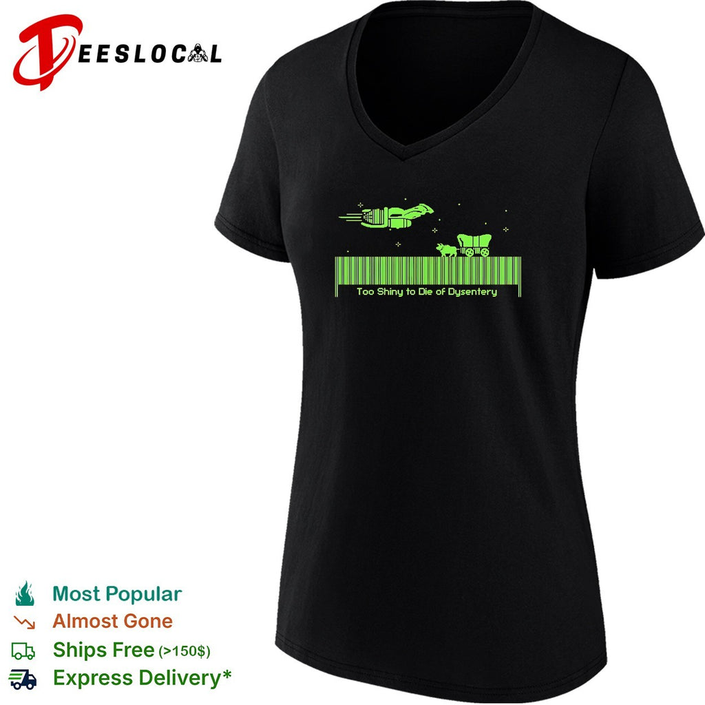 Oregon Trail too shiny to die of dysentery pixel shirt