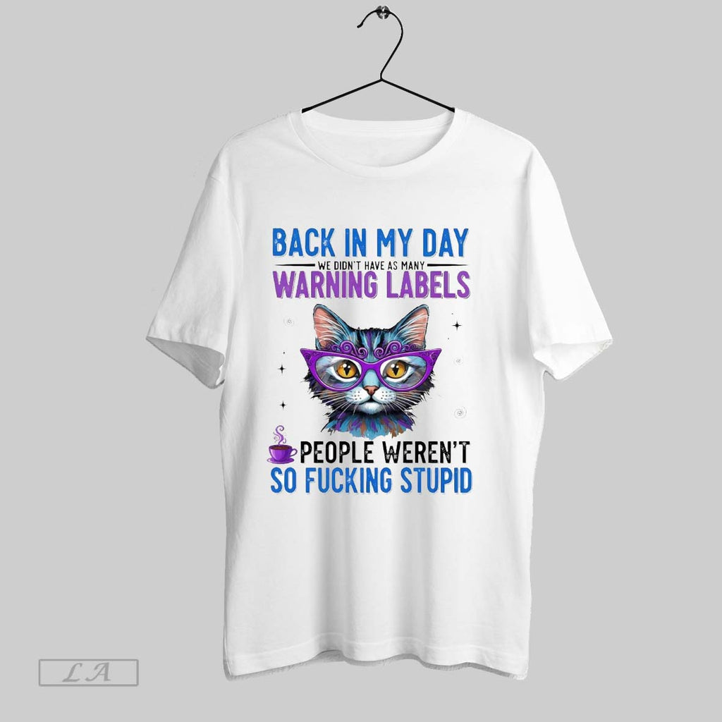 Original Cat Back In My Day We Didnt Have As Many Warning Labels Werent So