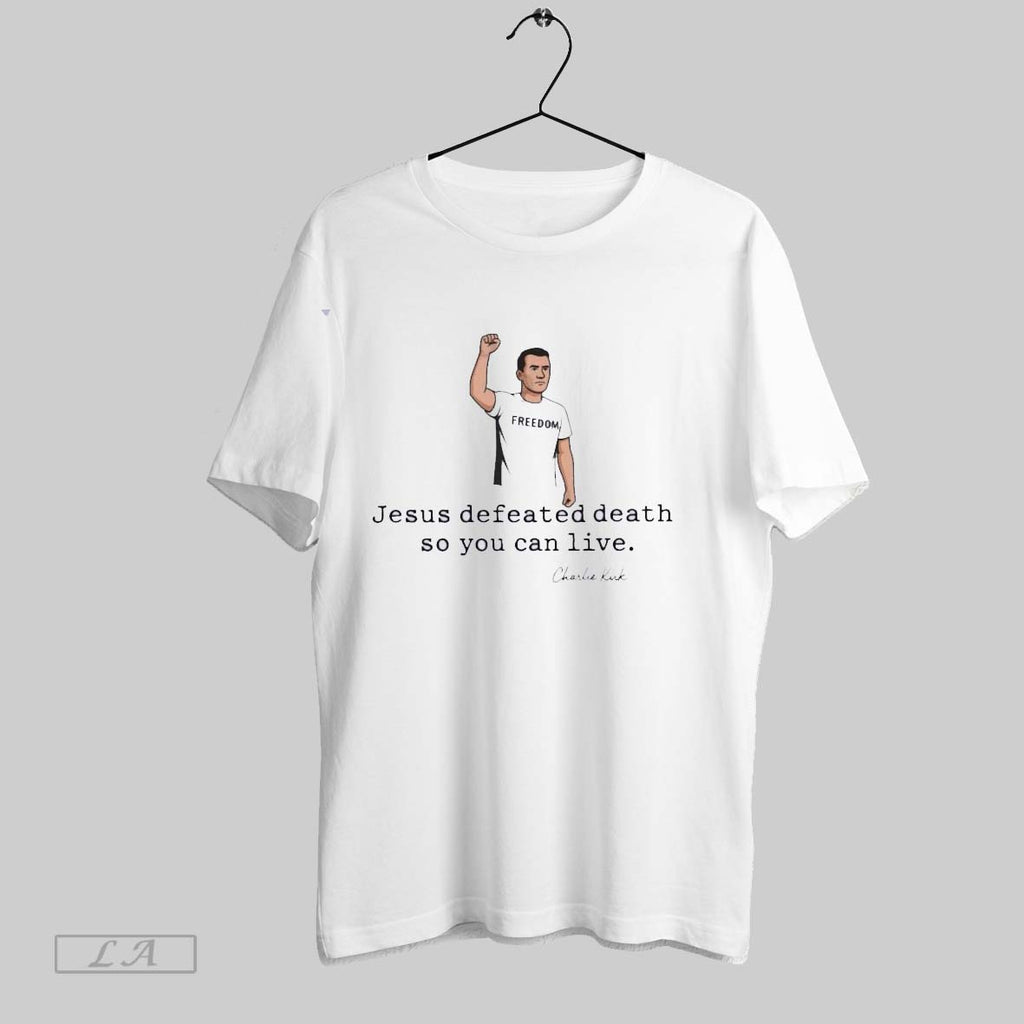 Original Charlie Kirk Freedom Jesus Defeated Death So You Can Live Republican