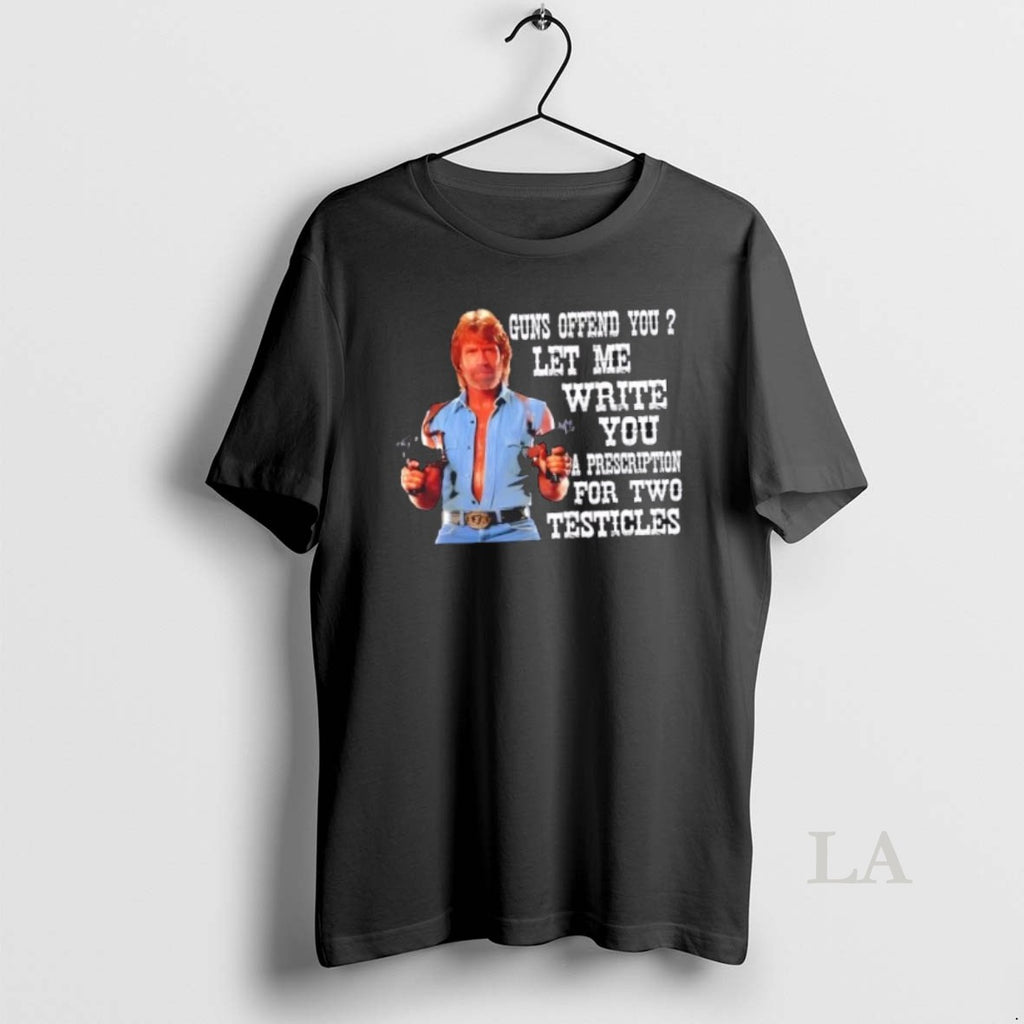 Original Chuck Norris Guns Offend You Let Me Write You A Prescription For Two Testicles