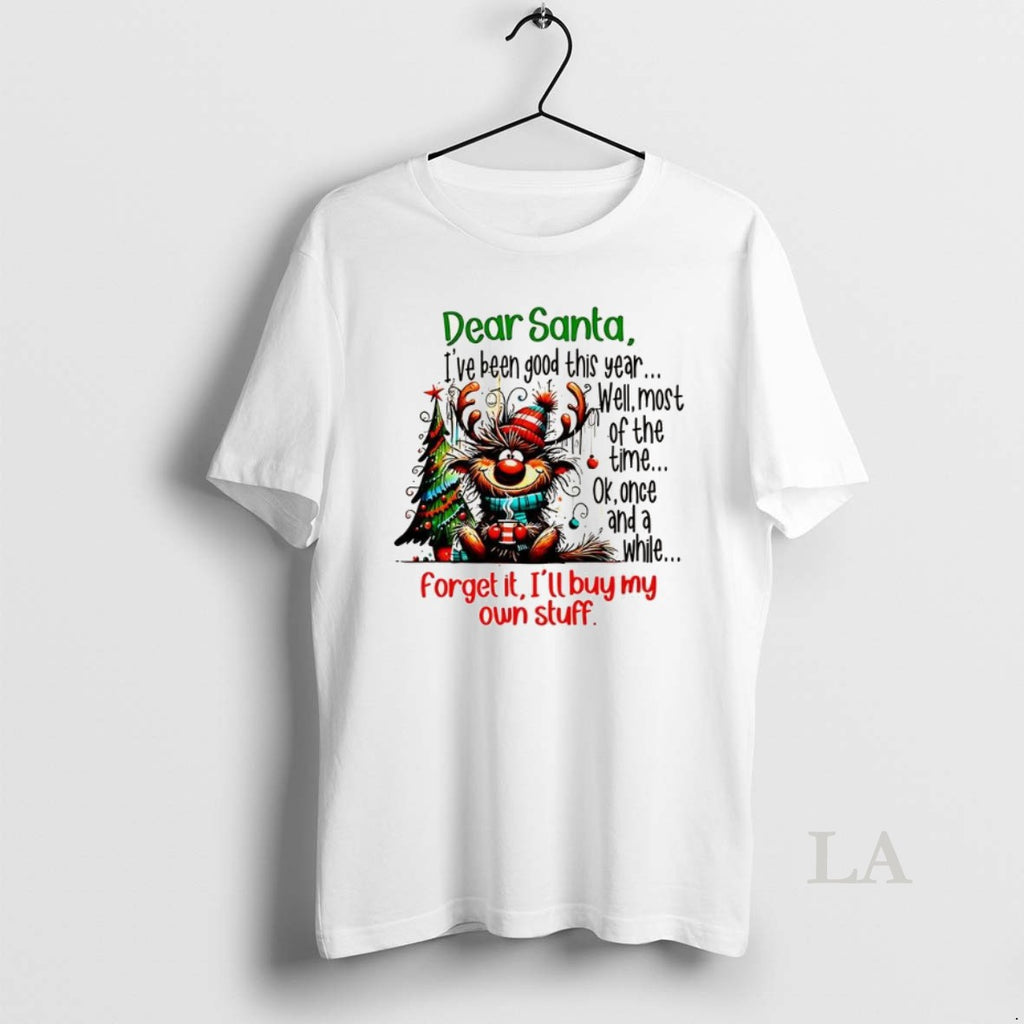 Original Dear Santa Ive Been Good This Year Well Most Of The Time Christmas