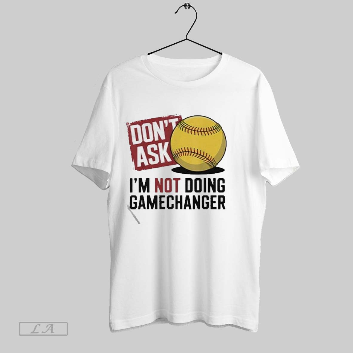 Original Dont Ask Im Not Doing Gamechanger Baseball