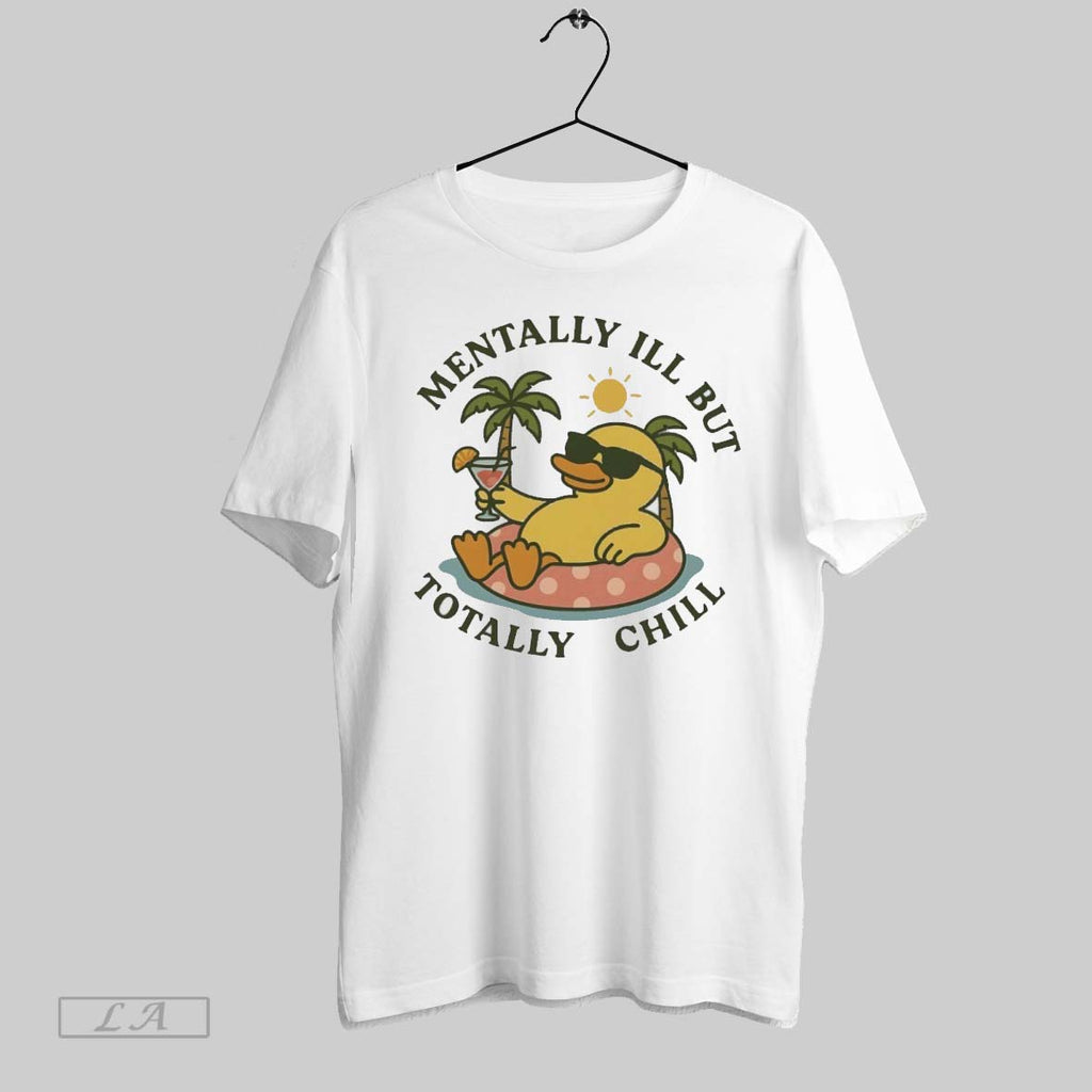 Original Duck Mentally Ill But Totally Chill