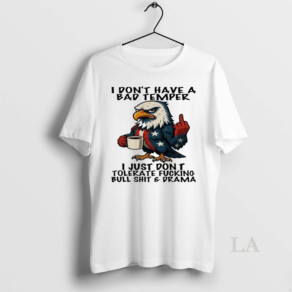 Original Eagle Middle Finger I Dont Have A Bad Temper I Just Dont Tolerate