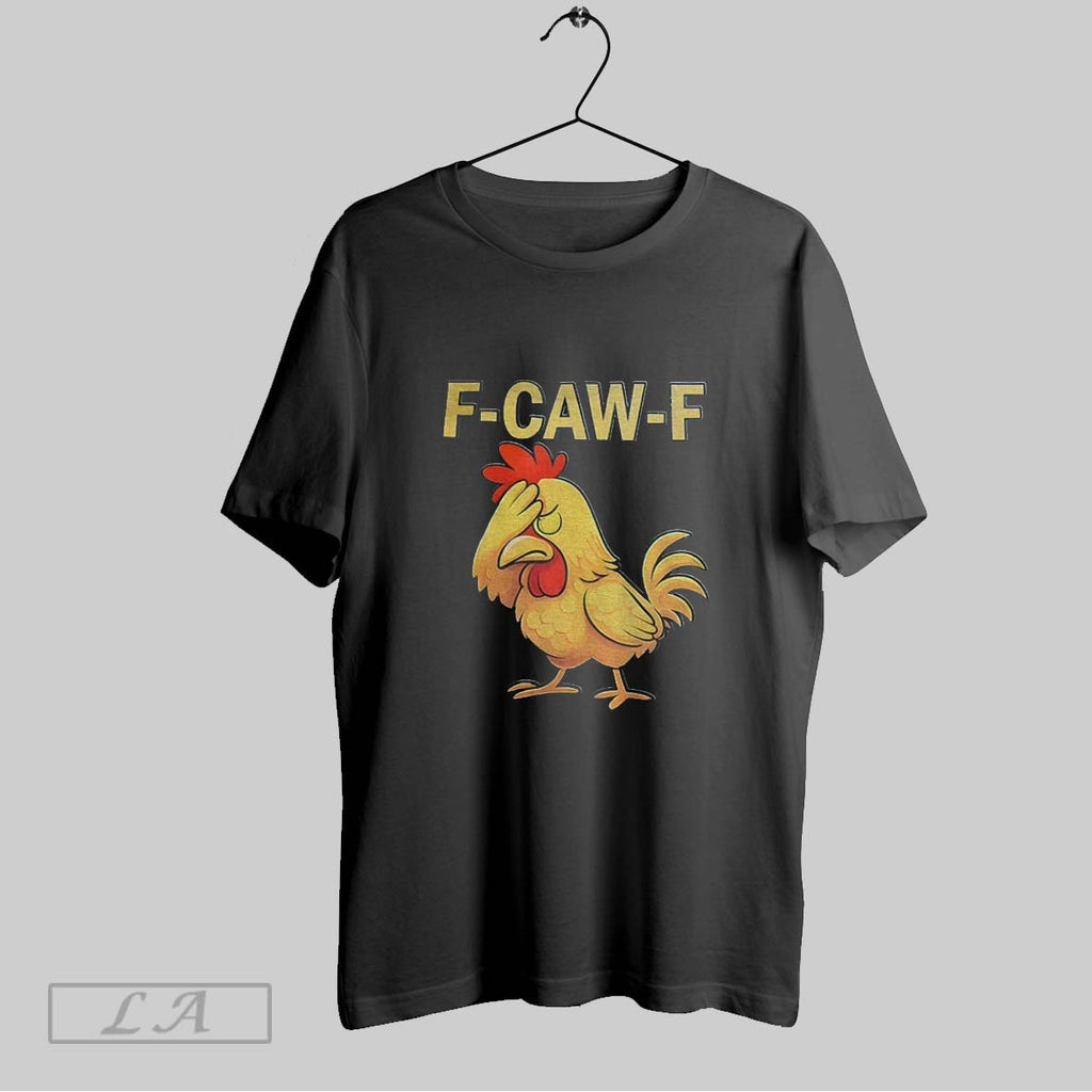 Original F Caw F Funny Viral Chicken